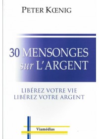 30 MENSONGES SUR L'ARGENT
