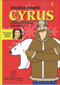 CD - CYRUS L'ENCYCLOPÉDIE RACONTÉE - VOL. 3 CD - CYRUS L'ENCYCLOPÉDIE RACONTÉE - VOL. 3