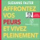 AFFRONTEZ VOS PEURS ET VIVEZ PLEINEMENT - Suzanne Falter - Audio Numerique