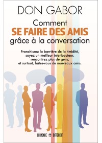 COMMENT SE FAIRE DES AMIS GRÂCE À LA CONVERSATION - NOUVELLE EDITION