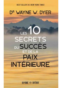 LES 10 SECRETS DU SUCCES ET DE LA PAIX INTERIEURE
