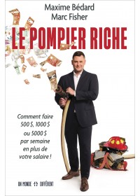 LE POMPIER RICHE - MAXIME BEDARD ET MARC FISHER