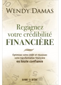 REGAGNEZ VOTRE CREDIBILITE FINANCIERE - WENDY DAMAS