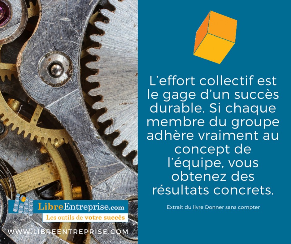 L Effort Collectif Est Le Gage D Un Succes Durable Libreentreprise Com