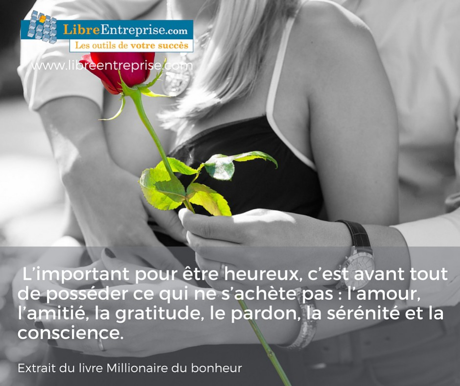 L Important Pour Etre Heureux C Est Avant Tout De Posseder Ce Qui Ne S Achete Libreentreprise Com